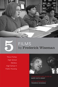 Abbildung von: Five Films by Frederick Wiseman - University of California Press