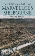 Cover: The Rise and Fall of Marvellous Melbourne - Melbourne University Press