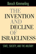 Cover: The Invention and Decline of Israeliness - University of California Press