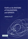 Cover: Plato on the Rhetoric of Philosophers and Sophists - Cambridge University Press
