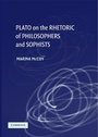 Cover: Plato on the Rhetoric of Philosophers and Sophists - Cambridge University Press