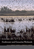 Cover: Ecology of Freshwater and Estuarine Wetlands - University of California Press