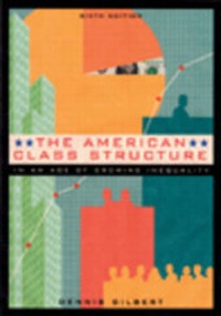 Enlarge image Cover: The American Class Structure in an Age of Growing Inequality - Wadsworth Publishing Co Inc