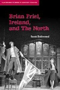 Cover: Brian Friel, Ireland, and The North - Cambridge University Press