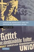 Cover: Christian Democracy and the Origins of European Union - Cambridge University Press