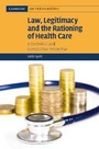 Cover: Law, Legitimacy and the Rationing of Health Care - Cambridge University Press