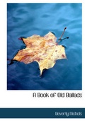 Cover: A Book of Old Ballads - BiblioLife