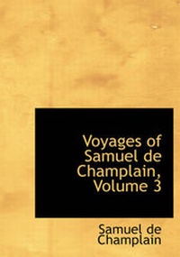 Abbildung von: Voyages of Samuel de Champlain, Volume 3 - BiblioLife