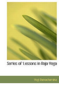 Abbildung von: Series of Lessons in Raja Yoga - BiblioLife