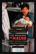 Cover: The Meanings of Macho - University of California Press