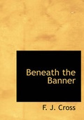 Cover: Beneath the Banner - BiblioLife