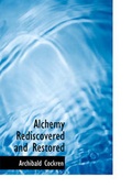 Cover: Alchemy Rediscovered and Restored - BiblioLife