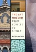 Cover: The Art Museum from Boullee to Bilbao - University of California Press