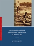 Cover: On Alexander Gardner's Photographic Sketch Book of the Civil War - University of California Press