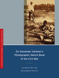 Abbildung von: On Alexander Gardner's Photographic Sketch Book of the Civil War - University of California Press