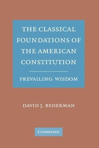 Enlarge image Cover: The Classical Foundations of the American Constitution - Cambridge University Press