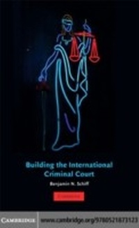 Abbildung von: Building the International Criminal Court - Cambridge University Press