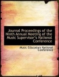 Cover: Journal Proceedings of the Ninth Annual Meeting of the Music Supervisora 's National Conference - BiblioLife