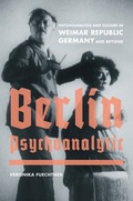 Cover: Berlin Psychoanalytic - University of California Press