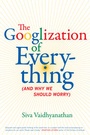 Cover: The Googlization of Everything - University of California Press