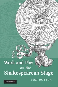 Enlarge image Cover: Work and Play on the Shakespearean Stage - Cambridge University Press
