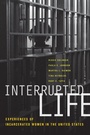 Cover: Interrupted Life - University of California Press