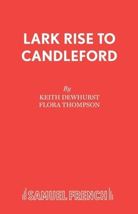 Enlarge image Cover: Lark Rise to Candleford: Play - Samuel French Ltd