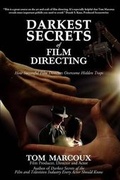 Cover: Darkest Secrets of Film Directing - Tom Marcoux Media, LLC