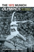 Cover: The 1972 Munich Olympics and the Making of Modern Germany - University of California Press