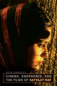 Abbildung von: Cinema, Emergence, and the Films of Satyajit Ray - University of California Press