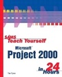 Cover: Sams Teach Yourself Microsoft Project 2000 in 24 Hours - Sams Publishing