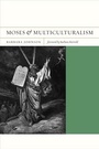 Cover: Moses and Multiculturalism - University of California Press