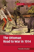 Cover: The Ottoman Road to War in 1914 - Cambridge University Press