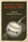 Cover: Colonial Project, National Game - University of California Press