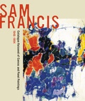 Cover: Sam Francis: Catalogue Raisonne of Canvas and Panel Paintings, 1946-1994 - University of California Press