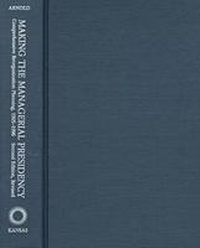 Abbildung von: Making the Managerial Presidency - University Press of Kansas