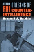 Cover: The Origins of FBI Counterintelligence - University Press of Kansas