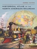 Cover: Historical Atlas of the North American Railroad - University of California Press