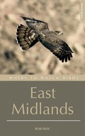 Cover: Where to Watch Birds in the East Midlands - Helm