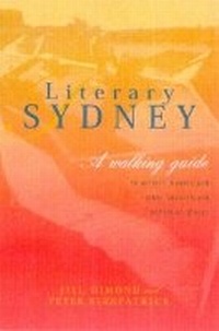 Abbildung von: Literary Sydney: a Walking Guide to Writers' Haunts & Other Bookish & Boohemian Places - University of Queensland Press