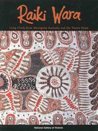 Abbildung von: Raiki Wara: Long Cloth from Aboriginal Australia and the Torres Strait - National Gallery of Victoria