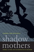 Cover: Shadow Mothers - University of California Press