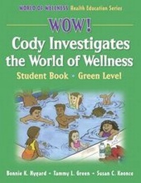 Abbildung von: Wow! Cody Investigates the World of Wellns:Stdnt Bk-Grn Lvl-Paper - Human Kinetics