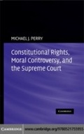Cover: Constitutional Rights, Moral Controversy, and the Supreme Court - Cambridge University Press