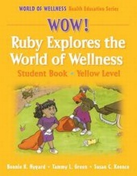 Abbildung von: Wow! Ruby Explores the World of Wellns:Stdnt Bk-Yellow Lvl-Hrdbck - Human Kinetics