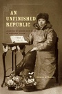 Cover: An Unfinished Republic - University of California Press