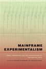 Cover: Mainframe Experimentalism - University of California Press