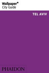 Abbildung von: Wallpaper* City Guide Tel Aviv 2013 - Phaidon Press Ltd