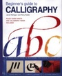 Cover: Beginner'S Guide to Calligraphy - David & Charles
