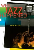 Cover: Why Jazz Happened - University of California Press